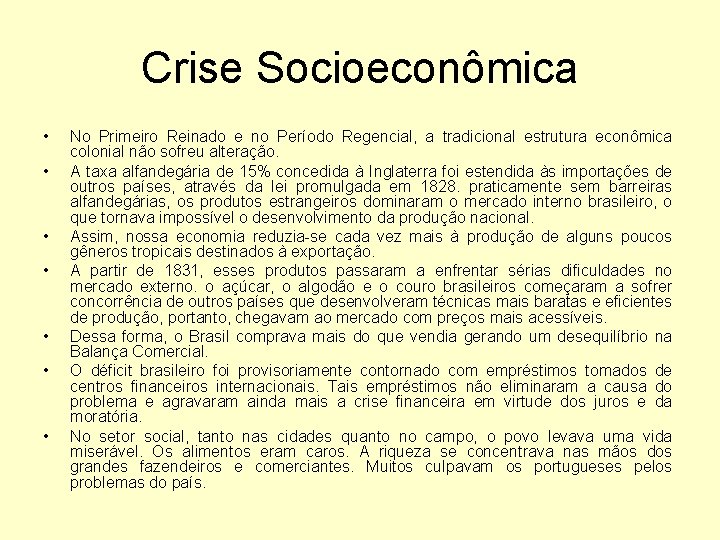 Crise Socioeconômica • • No Primeiro Reinado e no Período Regencial, a tradicional estrutura