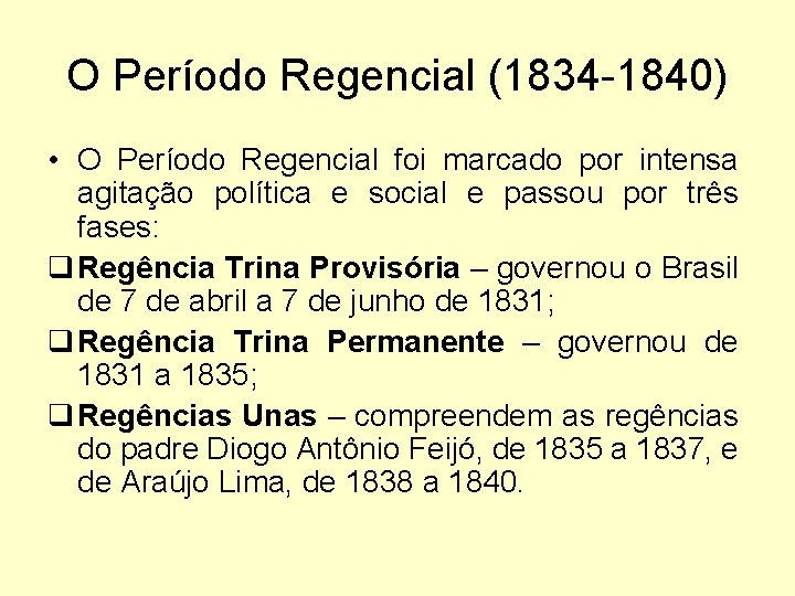 O Período Regencial (1834 -1840) • O Período Regencial foi marcado por intensa agitação