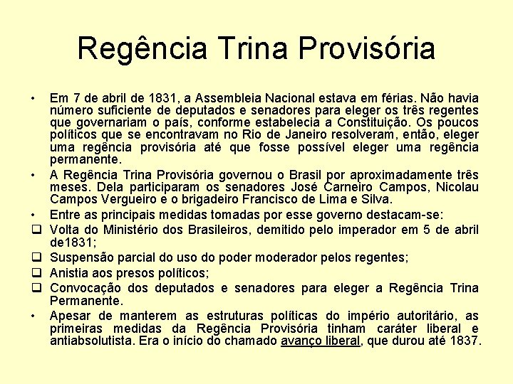 Regência Trina Provisória • • • q q • Em 7 de abril de