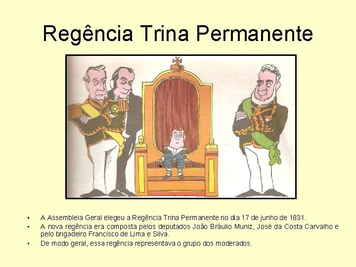 Regência Trina Permanente • • • A Assembleia Geral elegeu a Regência Trina Permanente