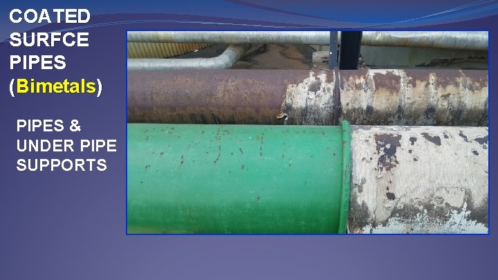 COATED SURFCE PIPES (Bimetals) PIPES & UNDER PIPE SUPPORTS 