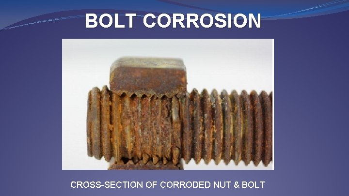BOLT CORROSION CROSS-SECTION OF CORRODED NUT & BOLT 