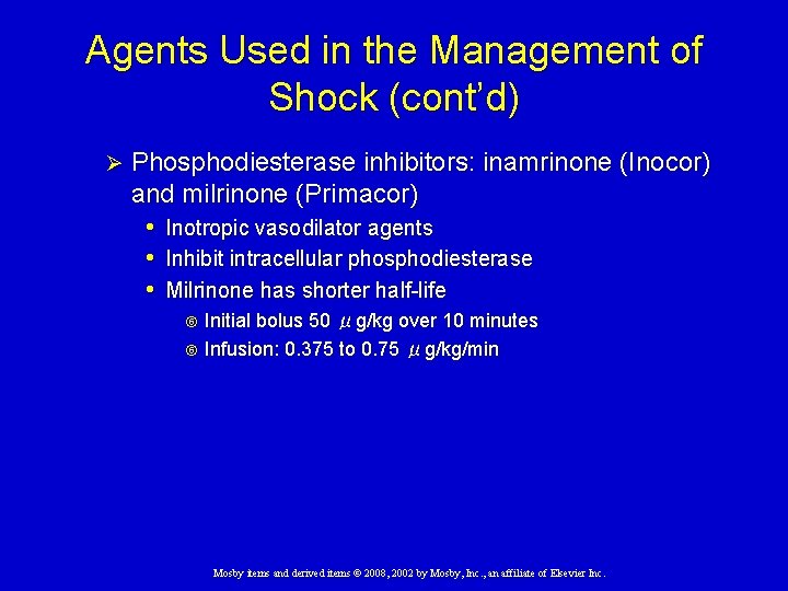 Agents Used in the Management of Shock (cont’d) Ø Phosphodiesterase inhibitors: inamrinone (Inocor) and