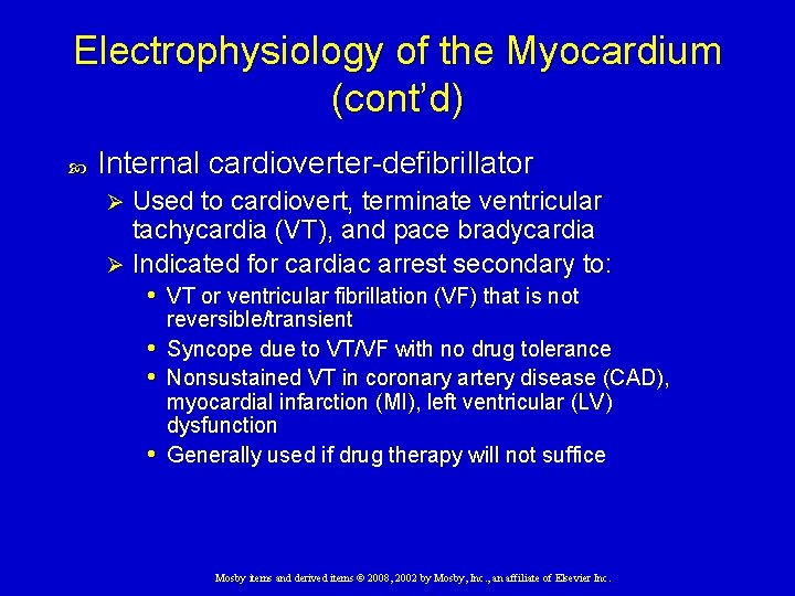 Electrophysiology of the Myocardium (cont’d) Internal cardioverter-defibrillator Used to cardiovert, terminate ventricular tachycardia (VT),