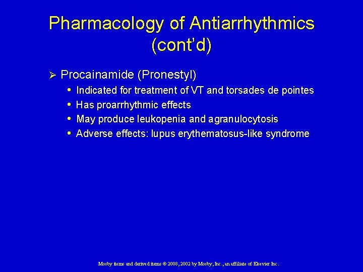 Pharmacology of Antiarrhythmics (cont’d) Ø Procainamide (Pronestyl) • Indicated for treatment of VT and