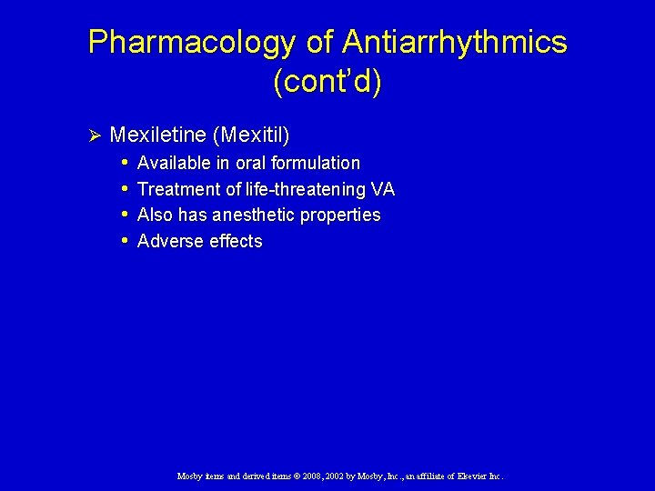 Pharmacology of Antiarrhythmics (cont’d) Ø Mexiletine (Mexitil) • Available in oral formulation • Treatment