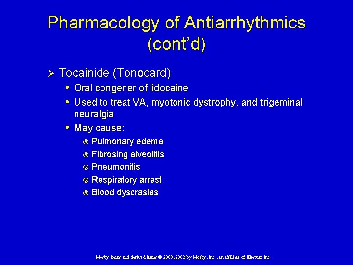 Pharmacology of Antiarrhythmics (cont’d) Ø Tocainide (Tonocard) • Oral congener of lidocaine • Used