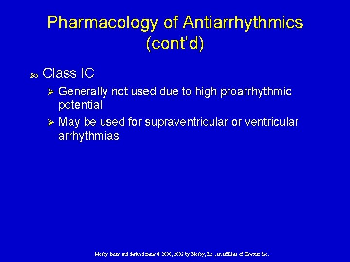 Pharmacology of Antiarrhythmics (cont’d) Class IC Generally not used due to high proarrhythmic potential