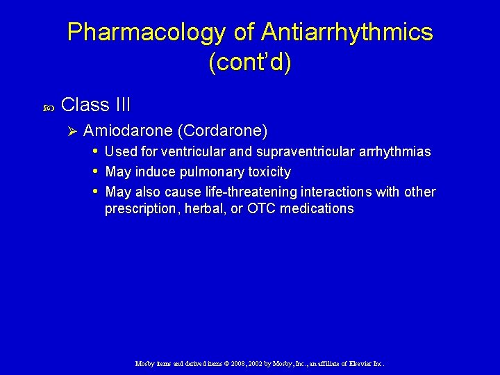 Pharmacology of Antiarrhythmics (cont’d) Class III Ø Amiodarone (Cordarone) • Used for ventricular and