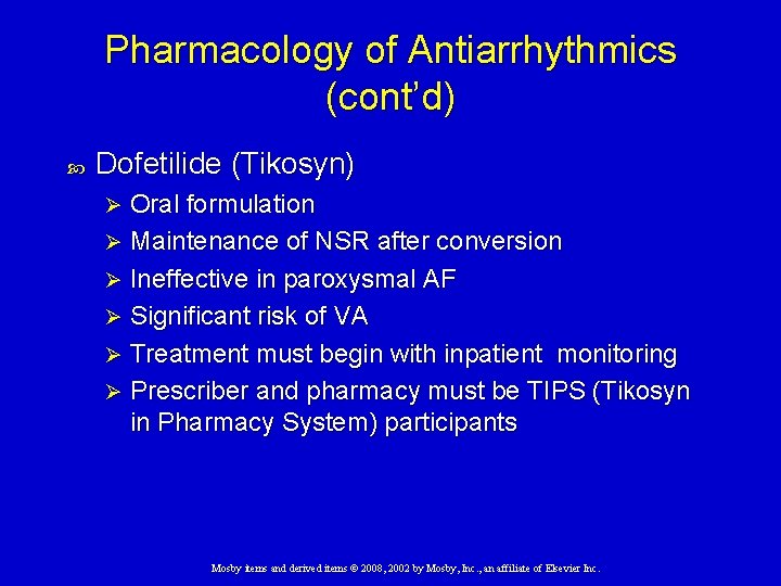 Pharmacology of Antiarrhythmics (cont’d) Dofetilide (Tikosyn) Oral formulation Ø Maintenance of NSR after conversion