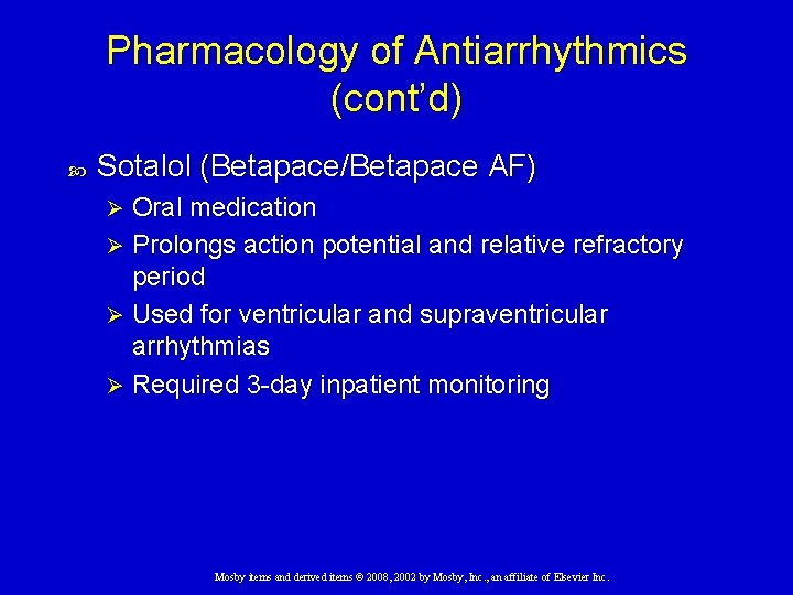 Pharmacology of Antiarrhythmics (cont’d) Sotalol (Betapace/Betapace AF) Oral medication Ø Prolongs action potential and