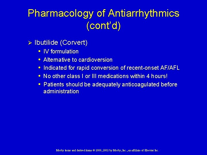 Pharmacology of Antiarrhythmics (cont’d) Ø Ibutilide (Corvert) • IV formulation • Alternative to cardioversion