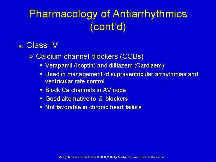 Pharmacology of Antiarrhythmics (cont’d) Class IV Ø Calcium channel blockers (CCBs) • Verapamil (Isoptin)