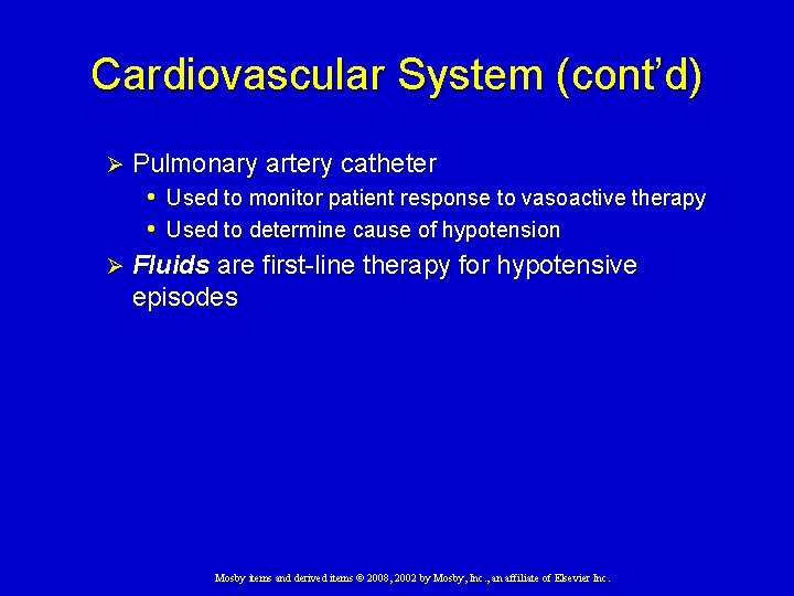 Cardiovascular System (cont’d) Pulmonary artery catheter • Used to monitor patient response to vasoactive