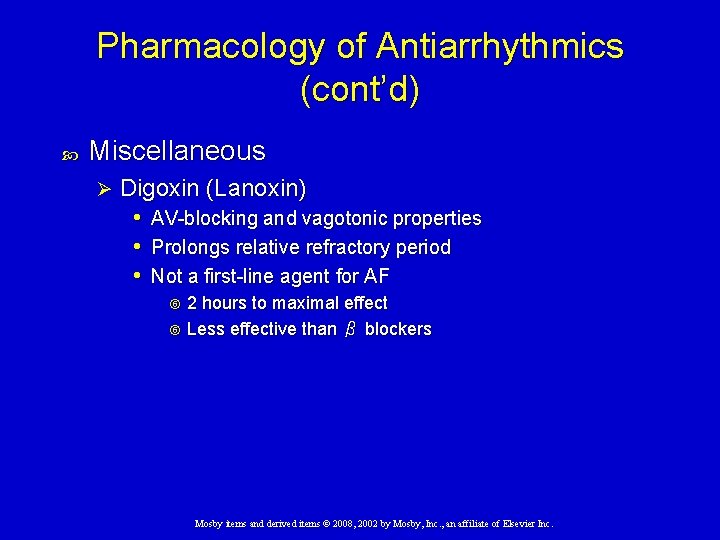 Pharmacology of Antiarrhythmics (cont’d) Miscellaneous Ø Digoxin (Lanoxin) • AV-blocking and vagotonic properties •