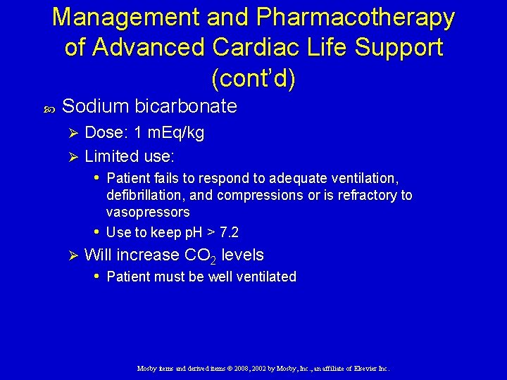 Management and Pharmacotherapy of Advanced Cardiac Life Support (cont’d) Sodium bicarbonate Dose: 1 m.