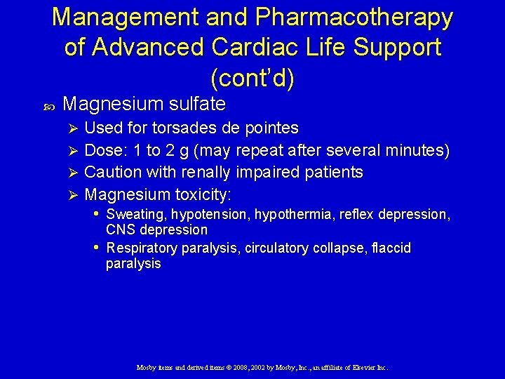 Management and Pharmacotherapy of Advanced Cardiac Life Support (cont’d) Magnesium sulfate Used for torsades