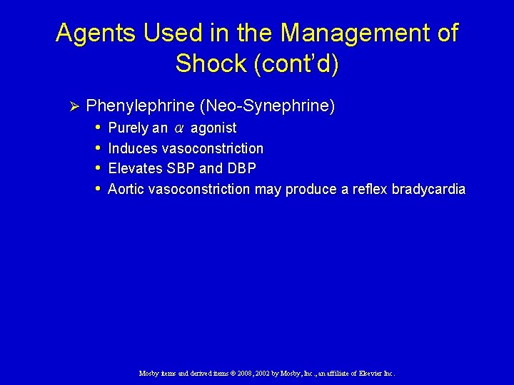 Agents Used in the Management of Shock (cont’d) Ø Phenylephrine (Neo-Synephrine) • Purely an