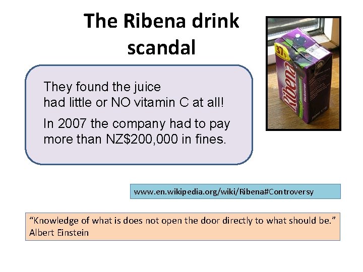 The Ribena drink scandal They found the juice had little or NO vitamin C