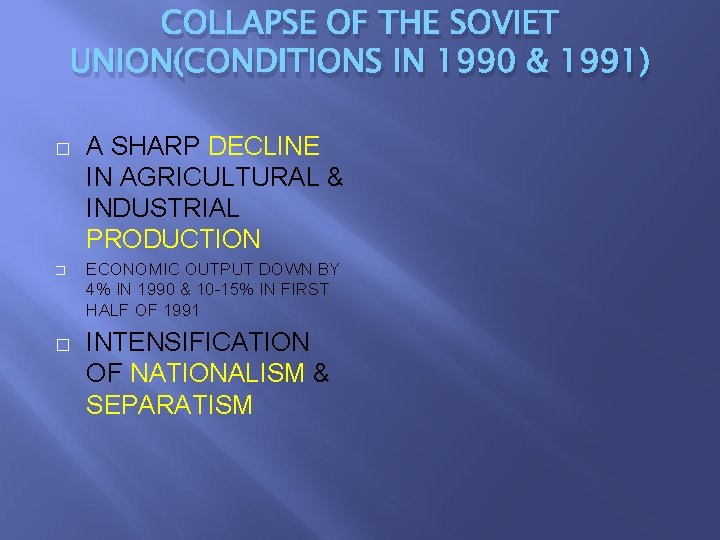 COLLAPSE OF THE SOVIET UNION(CONDITIONS IN 1990 & 1991) � � � A SHARP