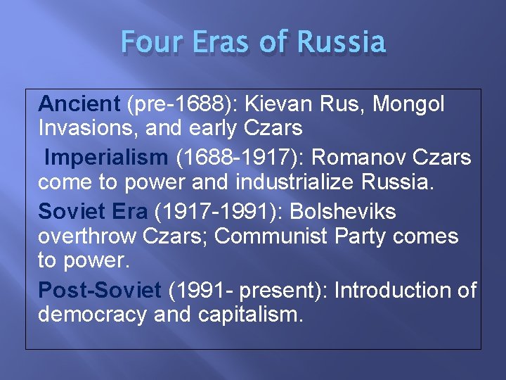 Four Eras of Russia Ancient (pre-1688): Kievan Rus, Mongol Invasions, and early Czars Imperialism