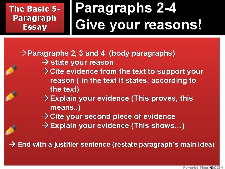 The Basic 5 Paragraph Essay Paragraphs 2 -4 Give your reasons! à Paragraphs 2,