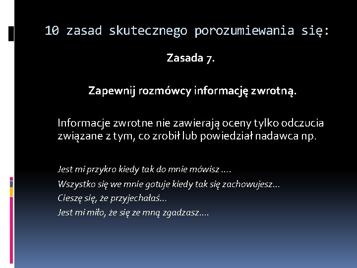 10 zasad skutecznego porozumiewania się: Zasada 7. Zapewnij rozmówcy informację zwrotną. Informacje zwrotne nie