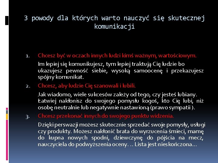 3 powody dla których warto nauczyć się skutecznej komunikacji 1. 2. 3. Chcesz być