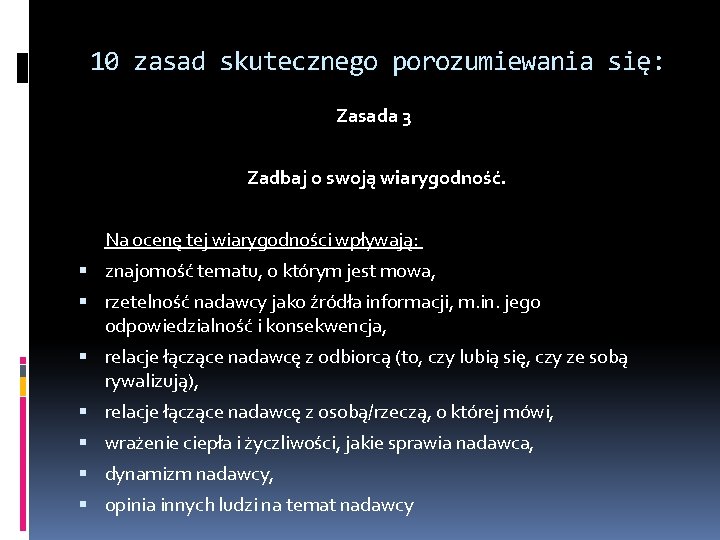 10 zasad skutecznego porozumiewania się: Zasada 3 Zadbaj o swoją wiarygodność. Na ocenę tej