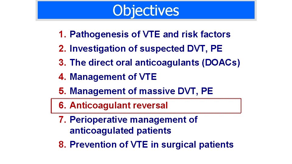 Objectives 1. Pathogenesis of VTE and risk factors 2. Investigation of suspected DVT, PE