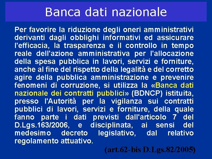 Banca dati nazionale Per favorire la riduzione degli oneri amministrativi derivanti dagli obblighi informativi