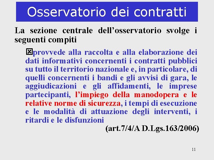 Osservatorio dei contratti La sezione centrale dell’osservatorio svolge i seguenti compiti ýprovvede alla raccolta