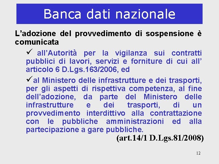 Banca dati nazionale L’adozione del provvedimento di sospensione è comunicata ü all’Autorità per la