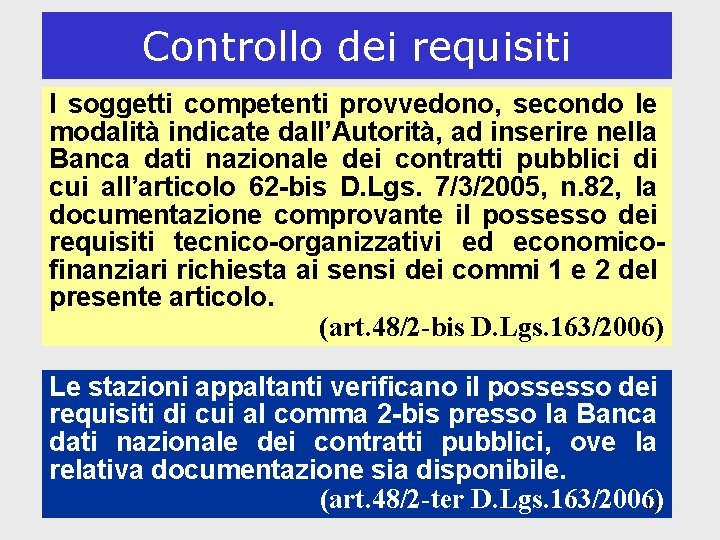 Controllo dei requisiti I soggetti competenti provvedono, secondo le modalità indicate dall’Autorità, ad inserire