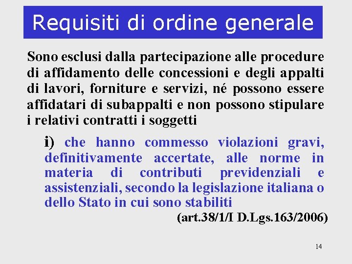 Requisiti di ordine generale Sono esclusi dalla partecipazione alle procedure di affidamento delle concessioni