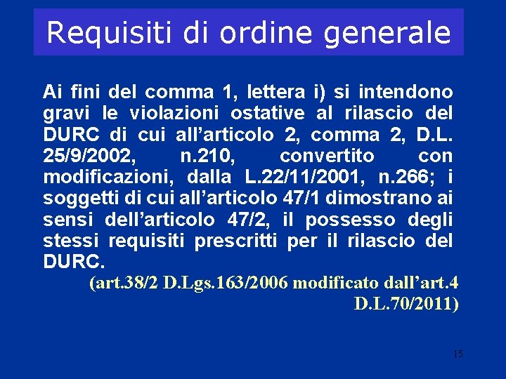 Requisiti di ordine generale Ai fini del comma 1, lettera i) si intendono gravi