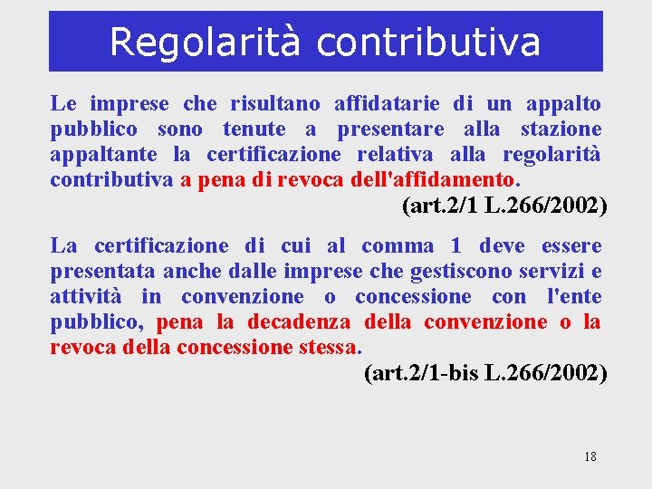 Regolarità contributiva Le imprese che risultano affidatarie di un appalto pubblico sono tenute a