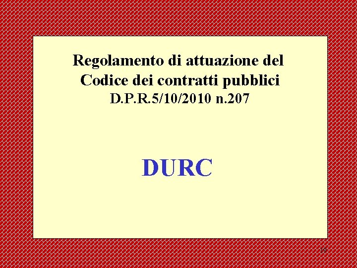 Regolamento di attuazione del Codice dei contratti pubblici D. P. R. 5/10/2010 n. 207