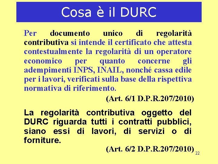 Cosa è il DURC Per documento unico di regolarità contributiva si intende il certificato