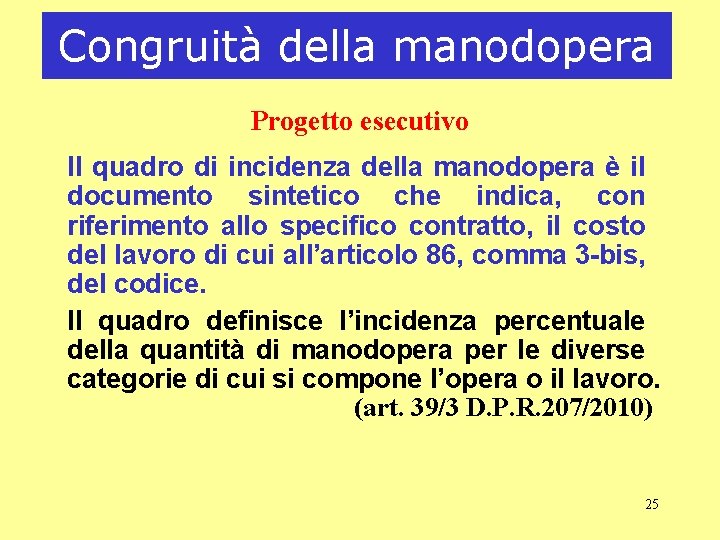 Congruità della manodopera Progetto esecutivo Il quadro di incidenza della manodopera è il documento