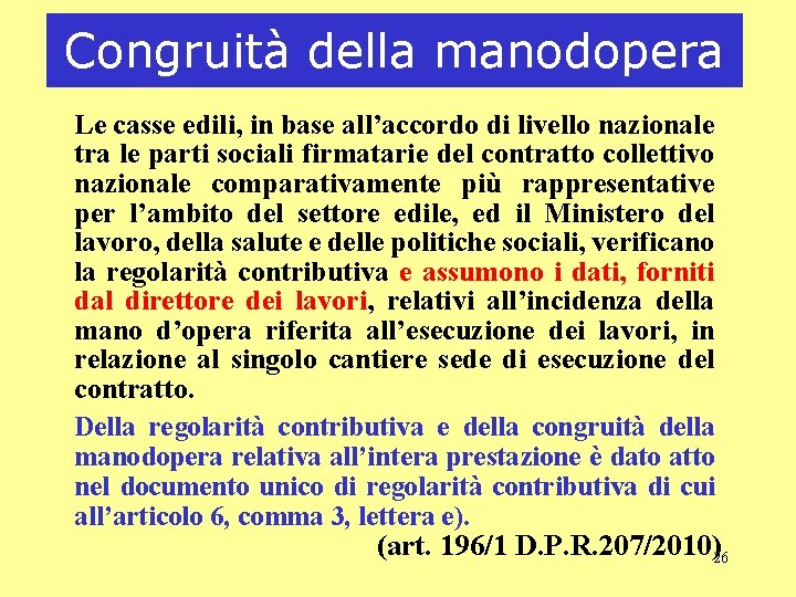 Congruità della manodopera Le casse edili, in base all’accordo di livello nazionale tra le