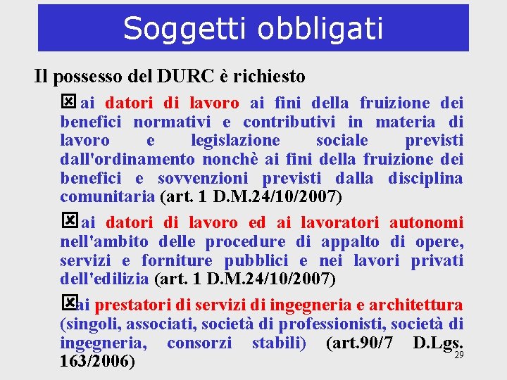 Soggetti obbligati Il possesso del DURC è richiesto ý ai datori di lavoro ai