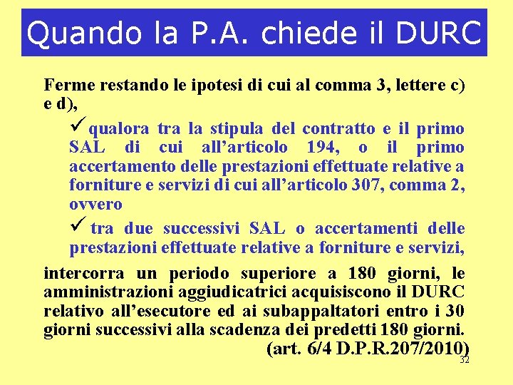 Quando la P. A. chiede il DURC Ferme restando le ipotesi di cui al