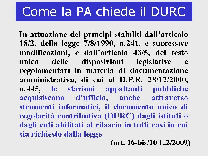 Come la PA chiede il DURC In attuazione dei principi stabiliti dall’articolo 18/2, della