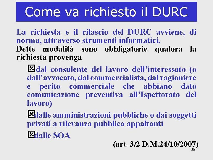 Come va richiesto il DURC La richiesta e il rilascio del DURC avviene, di