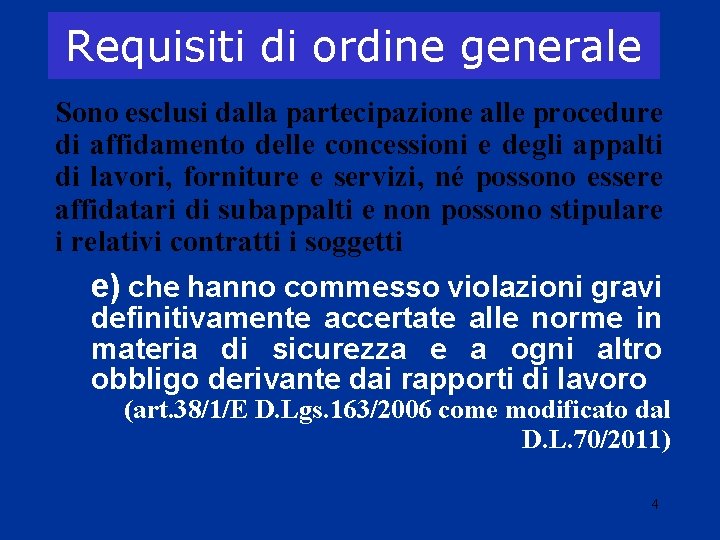 Requisiti di ordine generale Sono esclusi dalla partecipazione alle procedure di affidamento delle concessioni