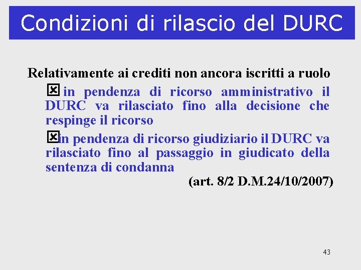 Condizioni di rilascio del DURC Relativamente ai crediti non ancora iscritti a ruolo ý