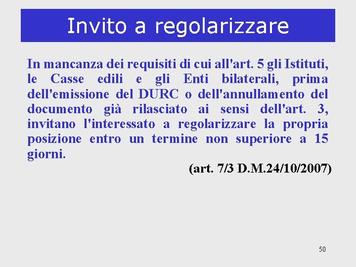 Invito a regolarizzare In mancanza dei requisiti di cui all'art. 5 gli Istituti, le