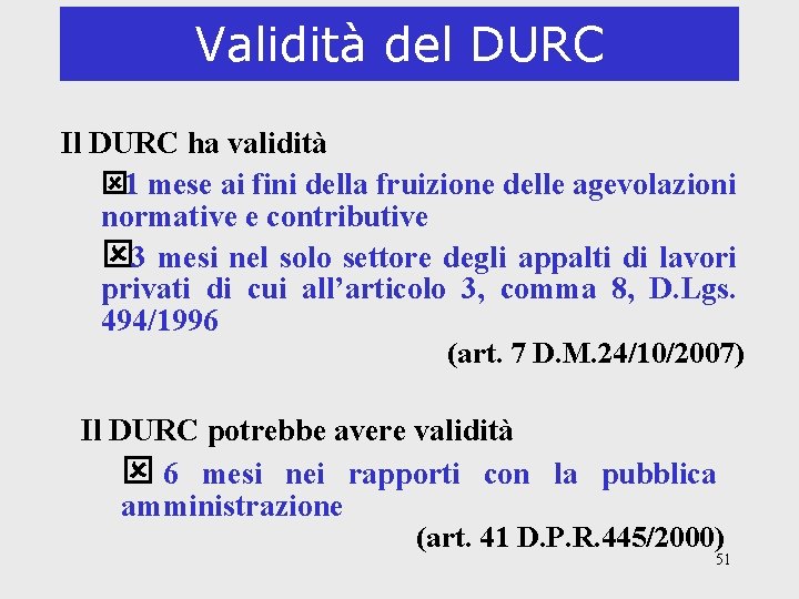 Validità del DURC Il DURC ha validità ý 1 mese ai fini della fruizione