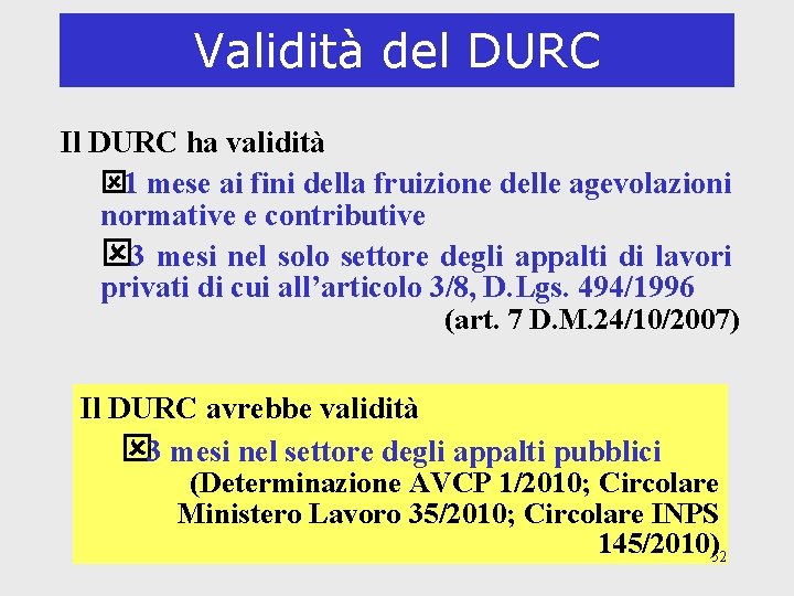 Validità del DURC Il DURC ha validità ý 1 mese ai fini della fruizione